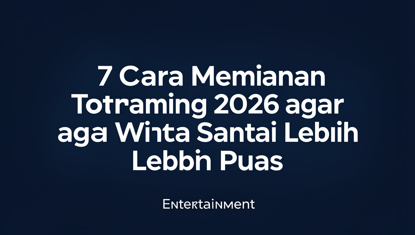 7 Cara Memilih Tontonan Streaming 2026 agar Waktu Santai Lebih Puas