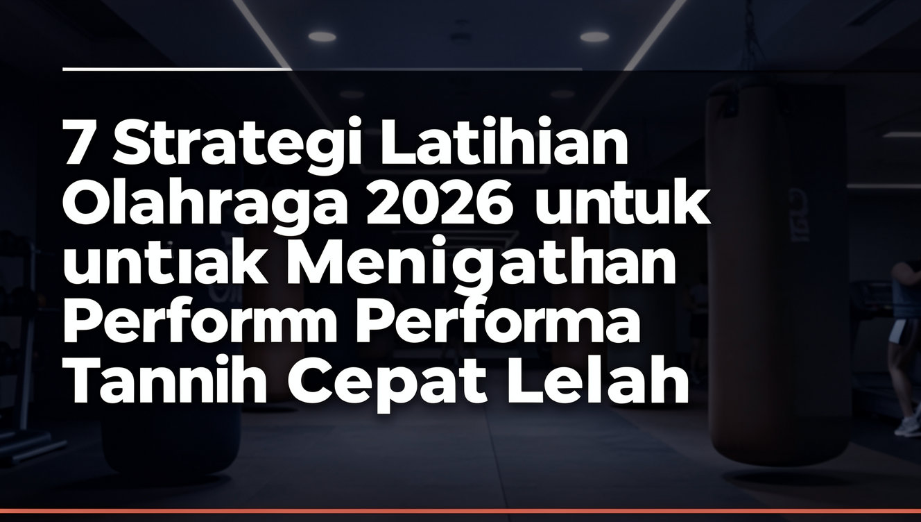 7 Strategi Latihan Olahraga 2026 untuk Meningkatkan Performa Tanpa Cepat Lelah