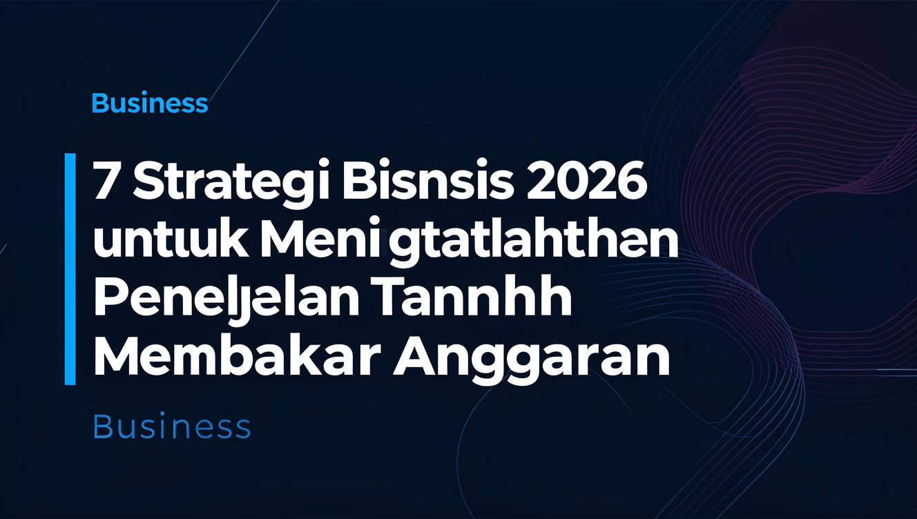 7 Strategi Bisnis 2026 untuk Meningkatkan Penjualan Tanpa Membakar Anggaran