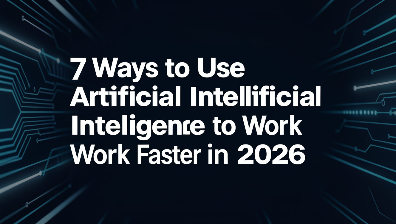 7 Cara Memanfaatkan Artificial Intelligence untuk Kerja Lebih Cepat di 2026