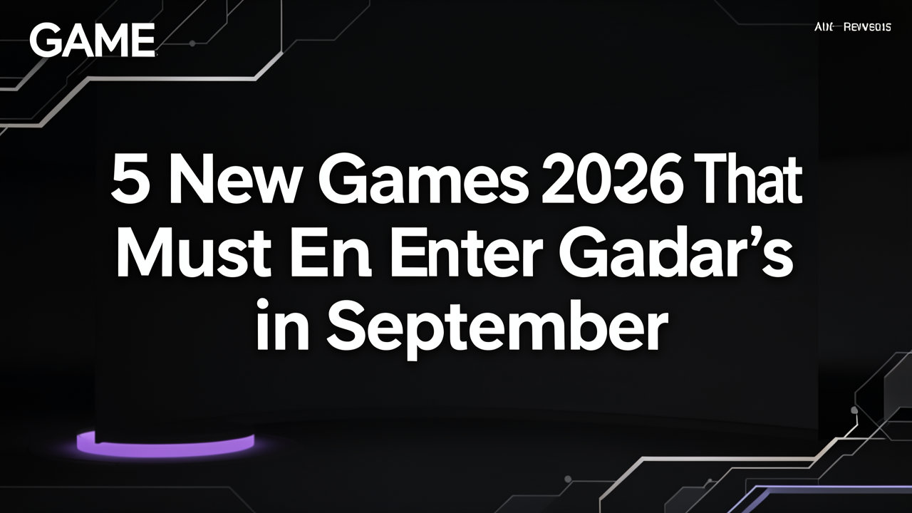 5 Game Baru 2026 yang Wajib Masuk Radar Gamer Bulan September