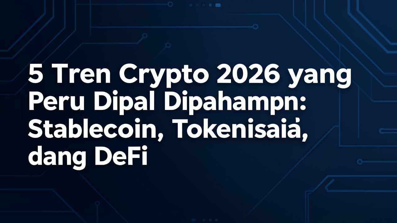 5 Tren Crypto 2026 yang Perlu Dipahami: Stablecoin, Tokenisasi, dan DeFi