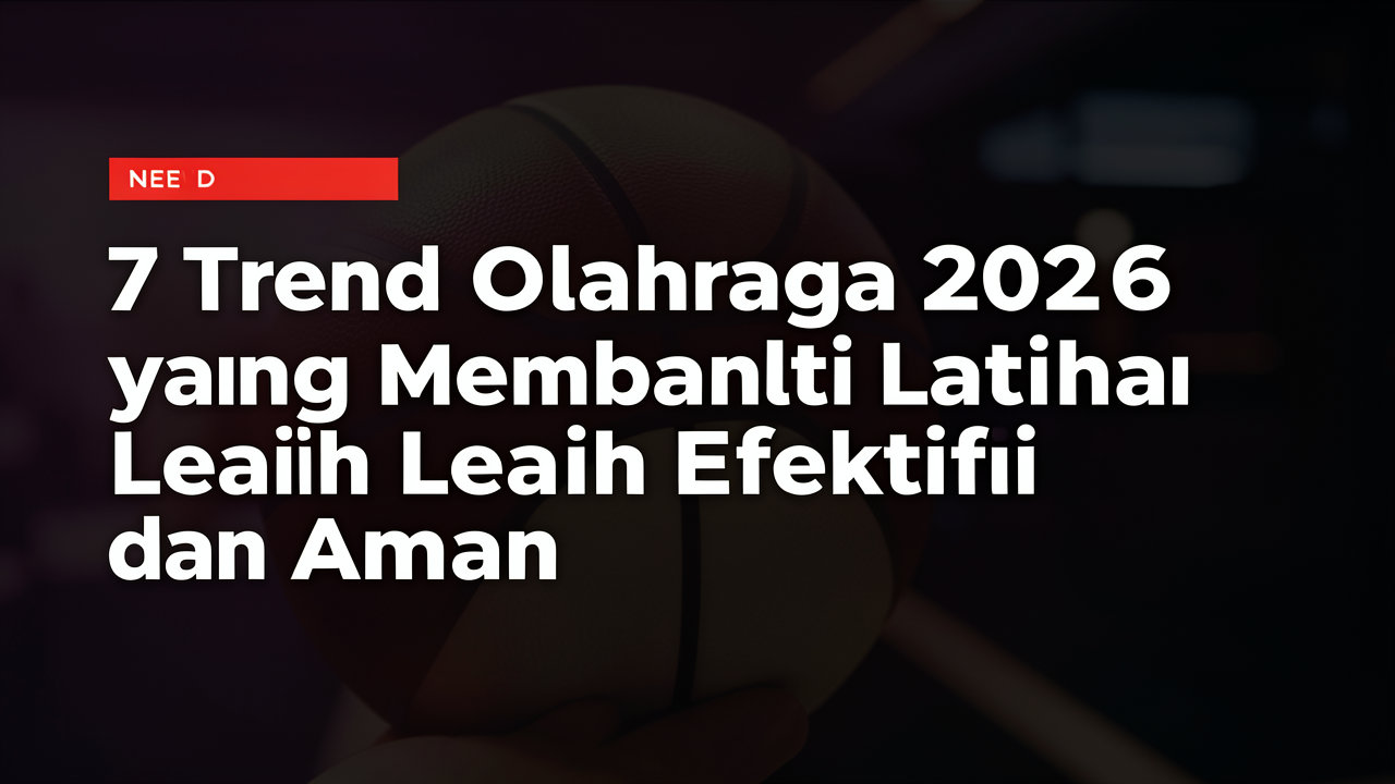 7 Tren Olahraga 2026 yang Membantu Latihan Lebih Efektif dan Aman